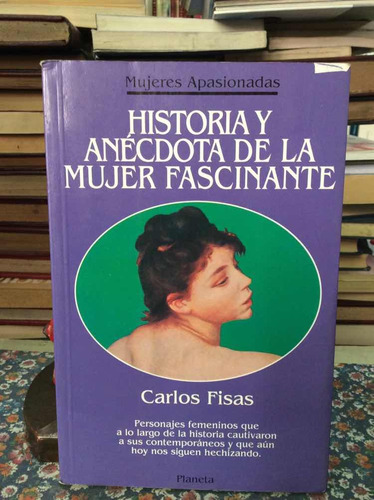 Historia Anécdota De La Mujer Fascinante Carlos Fisas