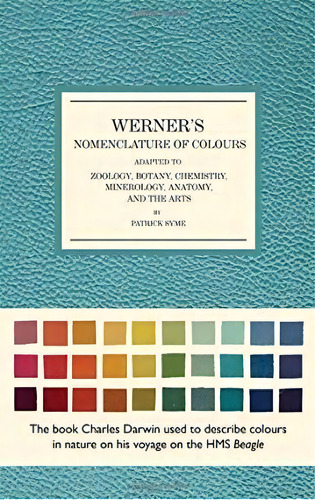 Werner's Nomenclature Of Colours : Adapted To Zoology, Botany, Chemistry, Mineralogy, Anatomy, An..., De Patrick Syme. Editorial Smithsonian Books, Tapa Dura En Inglés, 2018
