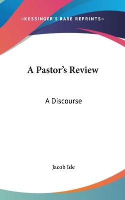 Libro A Pastor's Review: A Discourse: Of The Author's Ord...