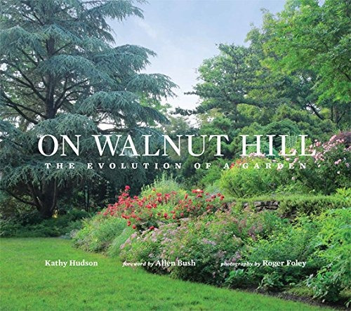 On Walnut Hill  The Evolution Of A Garden