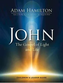 John - Children's Leader Guide : The Gospel Of Light - Ad...