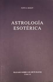 Astrologia Esoterica Tomo Iii Siete Rayos - Bailey, Alice A