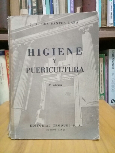 Higiene Y Puericultura - J. A. Dos Santos Lara - 1962