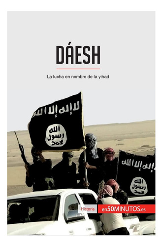 Libro: Dáesh: La Lucha En Nombre De La Yihad (historia) (spa