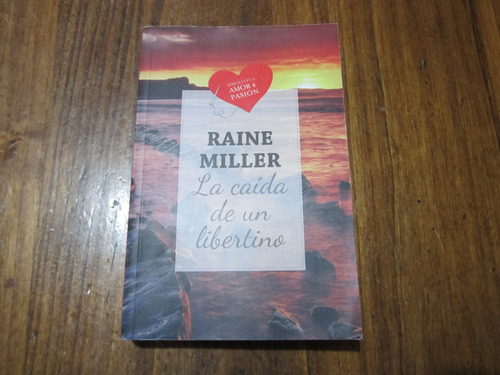 La Caída De Un Libertino - Raine Miller - Ed: Suma  