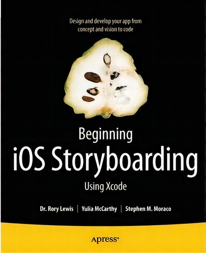 Beginning Ios Storyboarding : Using Xcode, De Rory Lewis. Editorial Springer-verlag Berlin And Heidelberg Gmbh & Co. Kg, Tapa Blanda En Inglés
