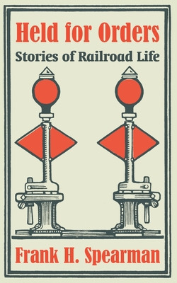 Libro Held For Orders: Stories Of Railroad Life - Spearma...