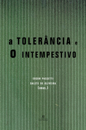 A Intolerância e o Intempestivo, de (Seleccionado(es) por) Passetti, Edson/ Oliveira, Salete. Editorial Ateliê Editorial Ltda - EPP, capa mole em português, 2005