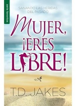 Mujer Eres Libre (bolsillo) - T. D. Jakes ®