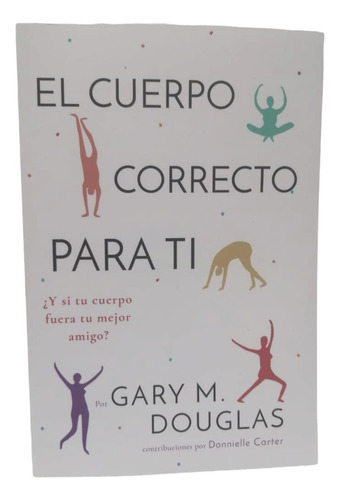 El Cuerpo Correcto Para Ti (spanish)