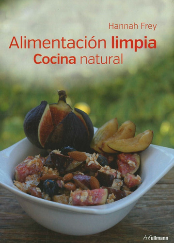 Alimentación Limpia, De Hannah Frey. Editorial H.f. Ullmann En Español