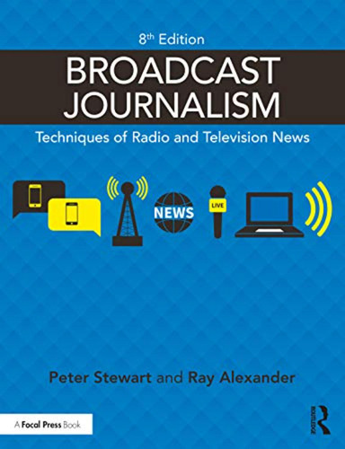 Broadcast Journalism: Techniques Of Radio And Television New