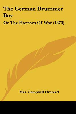 Libro The German Drummer Boy: Or The Horrors Of War (1870...