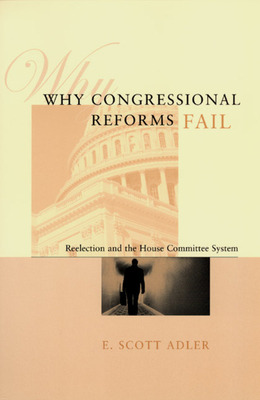 Libro Why Congressional Reforms Fail: Reelection And The ...