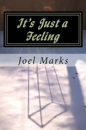 It's Just A Feeling, De Joel Marks. Editorial Createspace Independent Publishing Platform, Tapa Blanda En Inglés