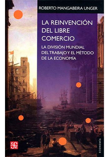 Reinvencion Del Libre Comercio La Division Mundial Del Trab