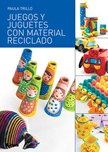 Libro Juegos Y Juguetes Con Material Reciclado De Paula Tril