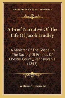 Libro A Brief Narrative Of The Life Of Jacob Lindley : A ...