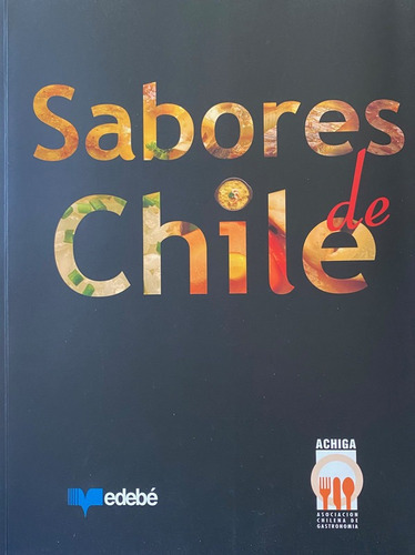 Imagen 1 de 6 de Sabores De Chile / Asociacion Chilena De Gastronomia
