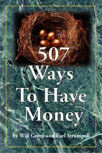 507 Ways To Have Money, De Will Green. Editorial Authorhouse, Tapa Blanda En Inglés