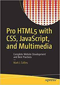 Pro Html5 With Css, Javascript, And Multimedia Complete Webs