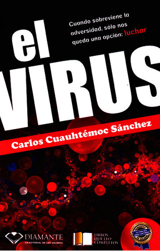 El virus: El virus, de Carlos Cuauhtémoc Sánchez. Serie 6077627203, vol. 1. Editorial Ediciones Gaviota, tapa blanda, edición 2010 en español, 2010