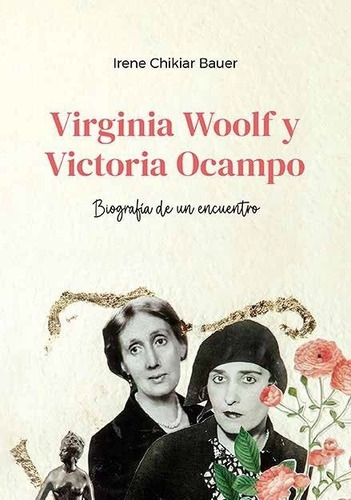 Virginia Woolf Y Victoria Ocampo - Biografia De Un Encuentr