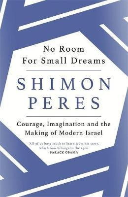 No Room For Small Dreams : Courage, Imagination And The Maki