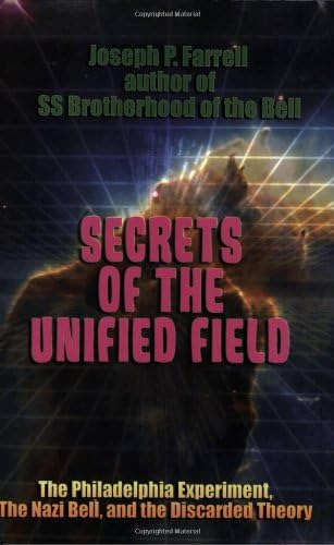 Secrets Of The Unified Field: The Philadelphia Experiment, The Nazi Bell, And The Discarded Theory, De Farrell, Joseph P.. Editorial Adventures Unlimited Press, Tapa Blanda En Inglés