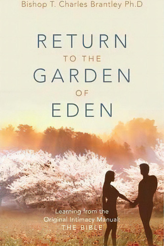 Return To The Garden Of Eden, De Bishop T Charles Brantley Phd. Editorial Outskirts Press, Tapa Blanda En Inglés