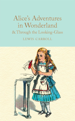 Alice's Adventures In Wonderland & Through The Looking-glass