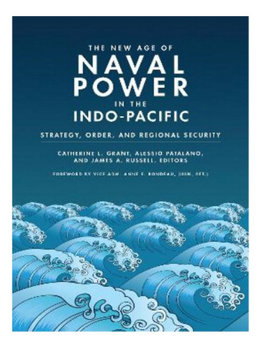 The New Age Of Naval Power In The Indo-pacific - Ryan . Eb16