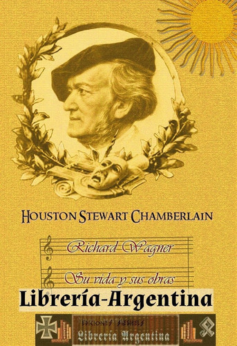 Richard Wagner. Su Vida Y Sus Obras -stewart Chamberlain