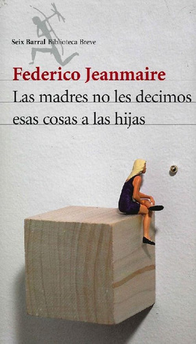 Libro Las Madres No Les Decimos Esas Cosas A Las Hijas De Fe