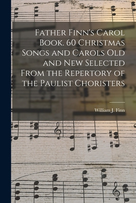 Libro Father Finn's Carol Book. 60 Christmas Songs And Ca...