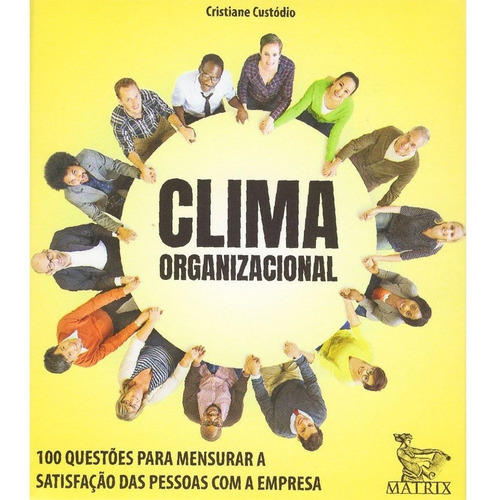 Clima Organizacional - 100 Questões Para Mensurar A Satisfação Das Pessoas Com A Empresa