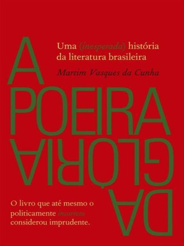 A Poeira Da Glória, De Cunha, Martim Vasques Da. Editora Record, Capa Mole, Edição 1ª Edição - 2015 Em Português