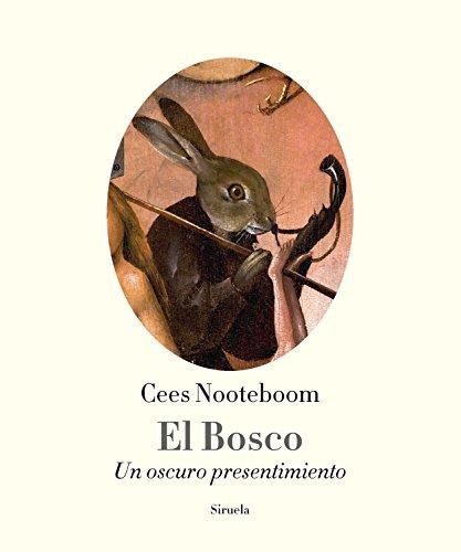 El Bosco, De Nooteboom, Cees. Editorial Siruela, Tapa Dura En Español