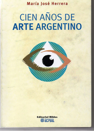 Cien Años De Arte Argentino - María José Herrera