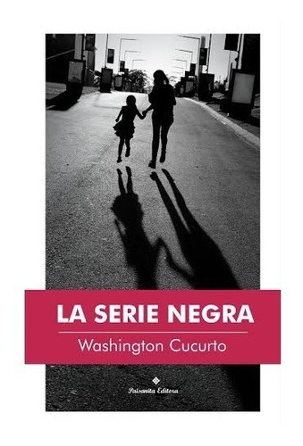 La Serie Negra - Washington Cucurto - Paisanita Editora