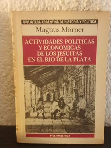 Actividades Politicas Y Economicas De Los Jesuitas - Mörner