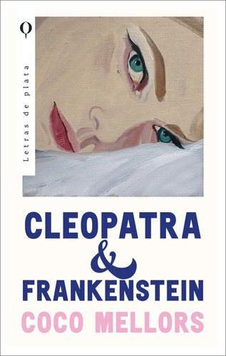 Cleopatra Y Frankenstein, De Coco Mellors., Vol. 1.0. Editorial Plata, Tapa Blanda En Español, 2023