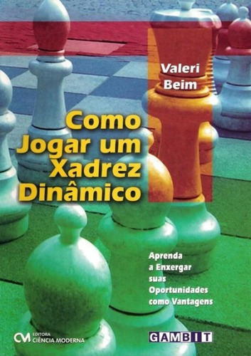 Como Jogar Um Xadrez Dinamico, De Beim, Valeri. Editora Ciencia Moderna, Capa Brochura Em Português