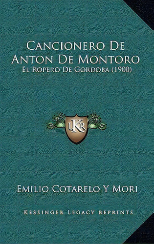 Cancionero De Anton De Montoro, De Emilio Cotarelo Y Mori. Editorial Kessinger Publishing, Tapa Blanda En Español