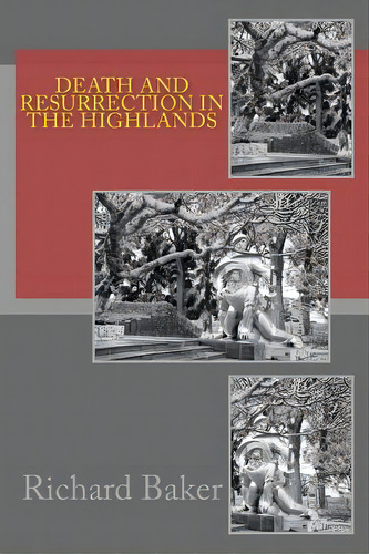 Death And Resurrection In The Highlands, De Baker, Richard. Editorial Createspace, Tapa Blanda En Inglés