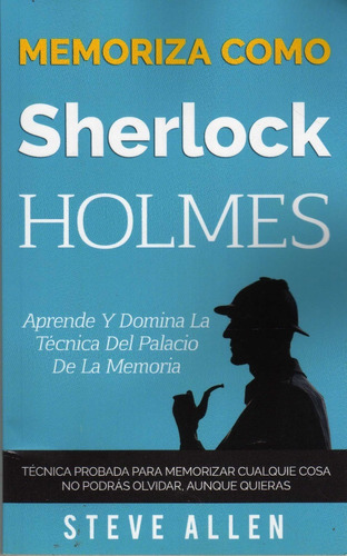 Memoriza Como Sherlock Holmes. Steve Allen