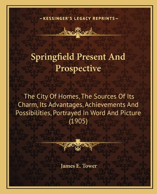 Libro Springfield Present And Prospective: The City Of Ho...