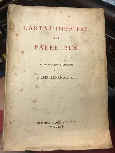 Cartas Inéditas Del Padre Isla - P. Luis Fernández, S. J.