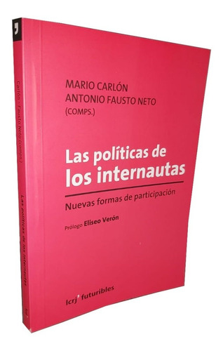 Las Políticas De Los Internautas - Mario Carlón 