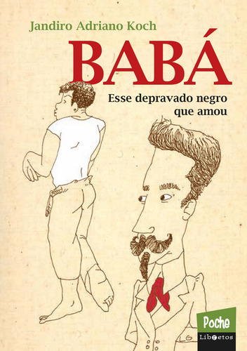 Babá: esse depravado negro que amou, de Koch, Jandiro Adriano. Libretos Poche Editorial Libretos Comunicação LTDA, capa mole em português, 2019